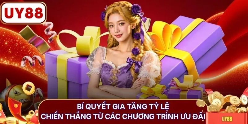 Bí quyết gia tăng tỷ lệ chiến thắng từ các chương trình ưu đãi