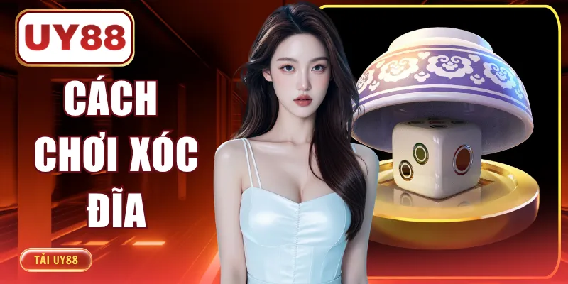 Cách chơi Xóc Đĩa