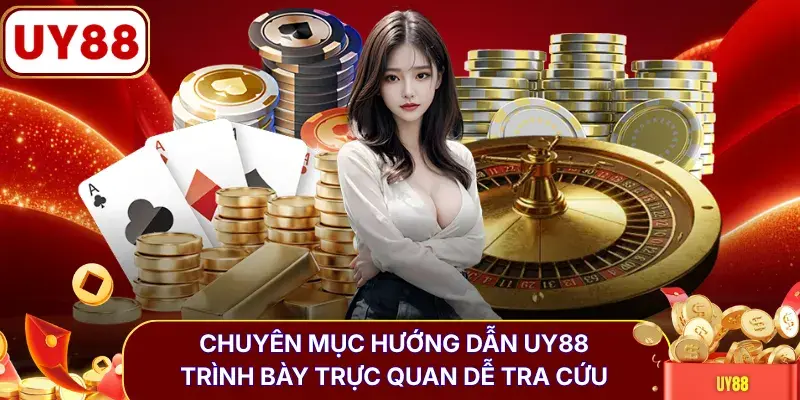 Chuyên mục hướng dẫn UY88 trình bày trực quan dễ tra cứu