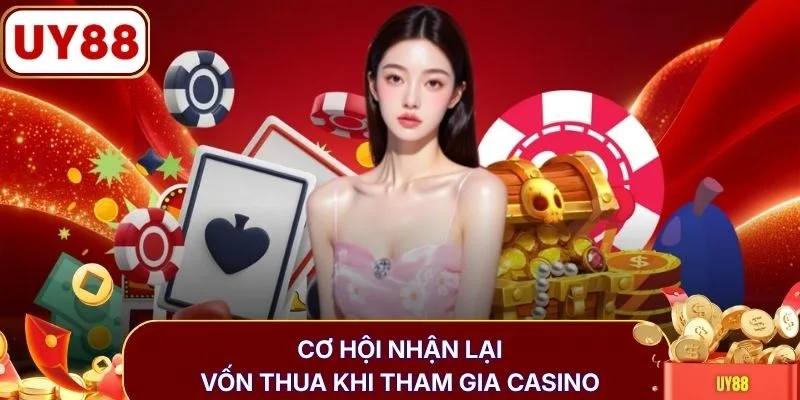 Cơ hội nhận lại vốn thua khi tham gia casino
