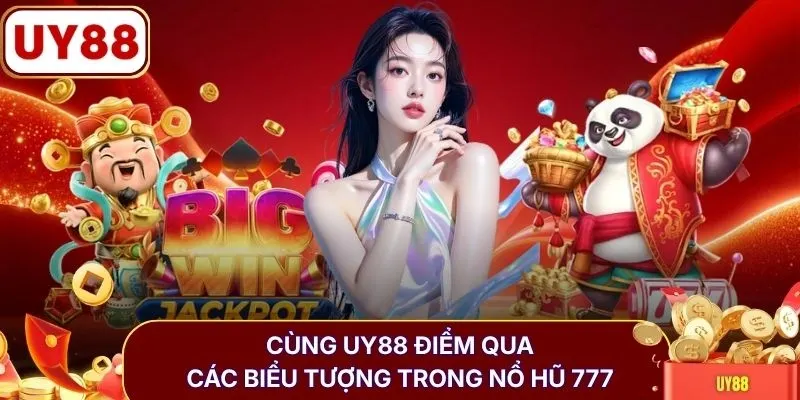 Cùng UY88 điểm qua các biểu tượng trong nổ hũ 777