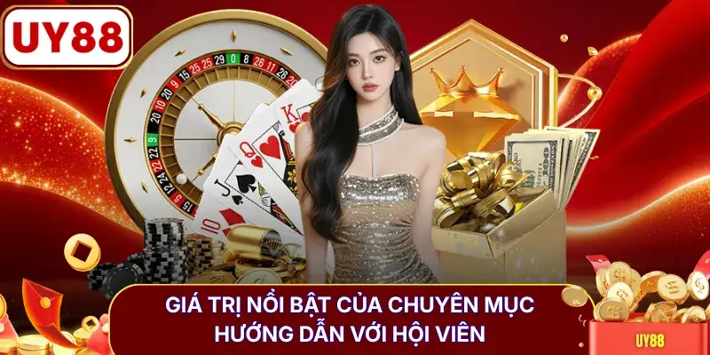Giá trị nổi bật của chuyên mục hướng dẫn với hội viên 