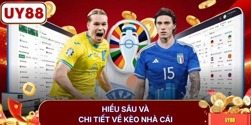 Hiểu sâu và chi tiết về kèo nhà cái