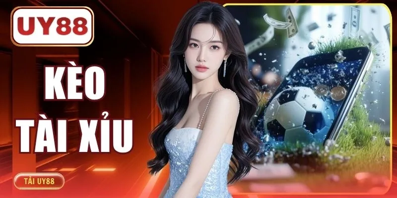 Kèo Tài Xỉu