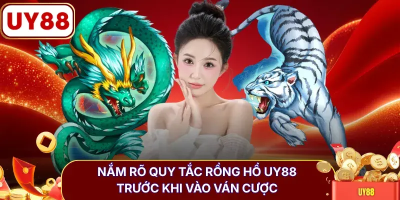 Nắm rõ quy tắc Rồng Hổ UY88 trước khi vào ván cược