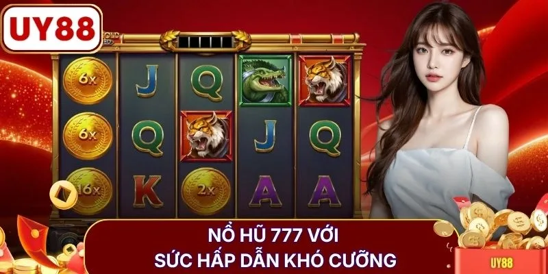 Nổ hũ 777 với sức hấp dẫn khó cưỡng