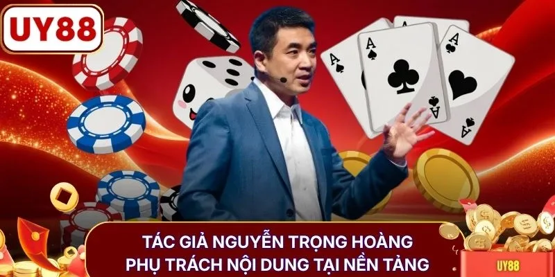 Tác giả Nguyễn Trọng Hoàng phụ trách nội dung tại nền tảng