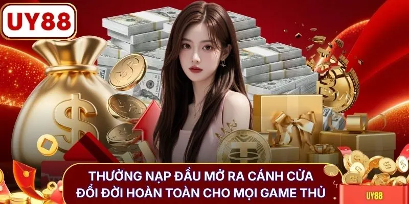 Thưởng nạp đầu mở ra cánh cửa đổi đời hoàn toàn cho mọi game thủ