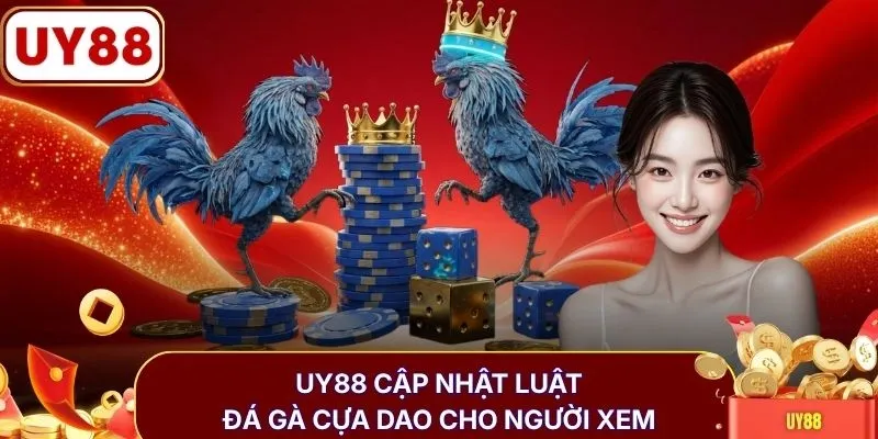 UY88 cập nhật luật đá gà cựa dao cho người xem