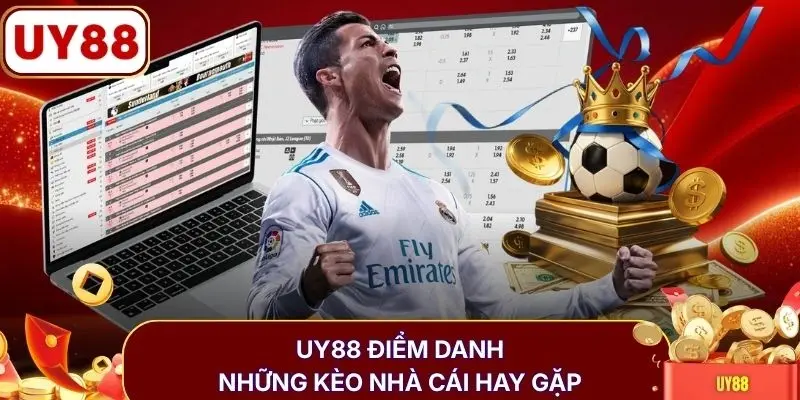 UY88 điểm danh những kèo nhà cái hay gặp