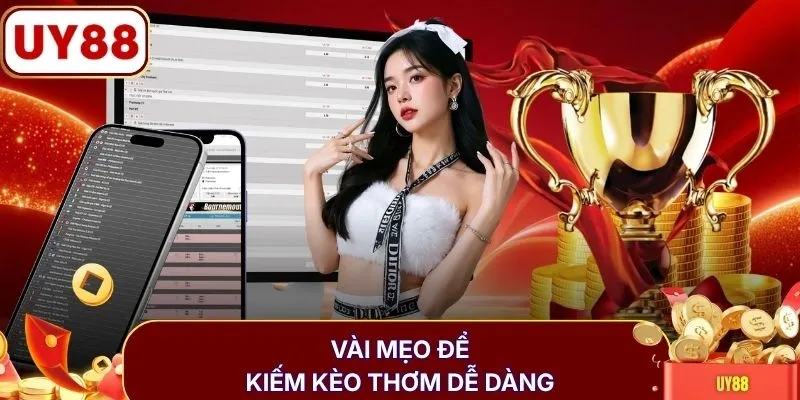 Vài mẹo để kiếm kèo thơm dễ dàng