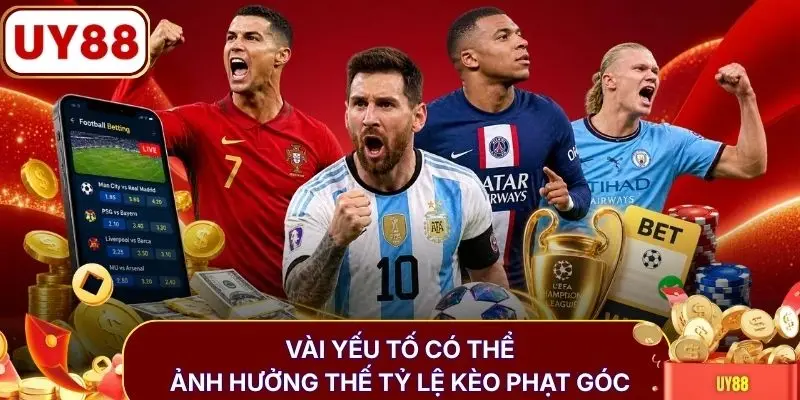 Vài yếu tố có thể ảnh hưởng thế tỷ lệ kèo phạt góc